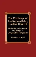 Challenge of Institutionalizing Civilian Control - N'Diaye, Boubacar