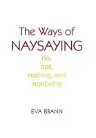 Ways of Naysaying - Brann, Eva