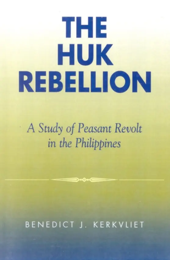 Huk Rebellion - Kerkvliet, Benedict J.