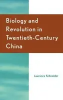 Biology and Revolution in Twentieth-Century China - Schneider, Laurence
