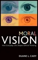 Moral Vision - Cady, Duane L.