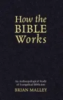 How the Bible Works - Malley, Brian