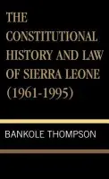 Constitutional History and Law of Sierra Leone (1961-1995) - Thompson, Bankole