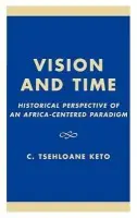 Vision and Time - Keto, Tsehloane C.