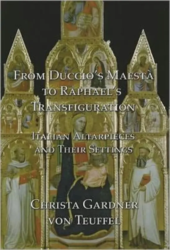 From Duccio's Maesta to Raphael's Transfiguration - Von Teuffel, Christa Gardner