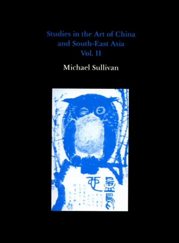 Studies in the Art of China and South-East Asia, Volume II - Sullivan, Michael