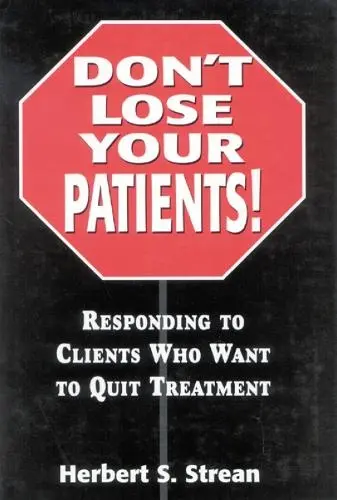 Don't Lose Your Patients - Strean, Herbert S.