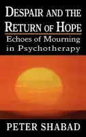 Despair and the Return of Hope - Shabad, Peter C.
