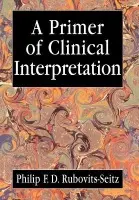 Primer of Clinical Interpretation - Rubovits-Seitz, Philip