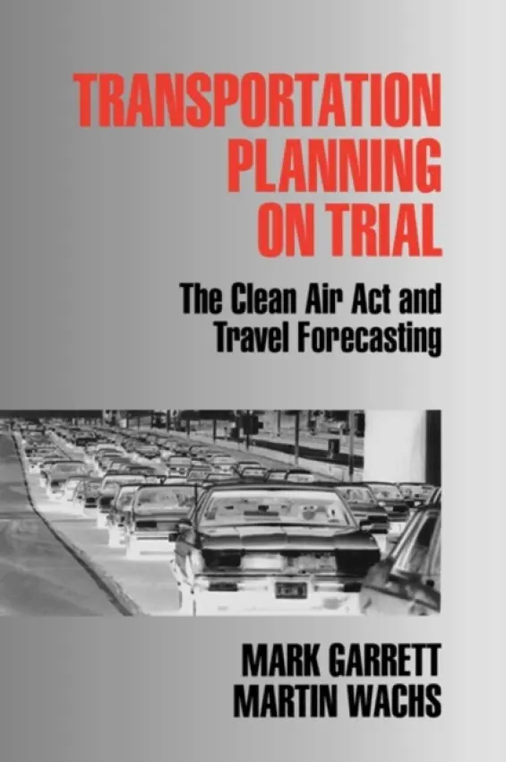 Transportation Planning on Trial - Garrett, Mark E. a Wachs, Martin