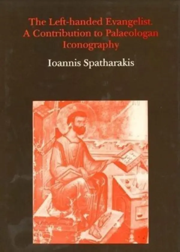 Left-Handed Evangelist. A Contribution to Palaeologan Iconography - Spatharakis, Ioannis
