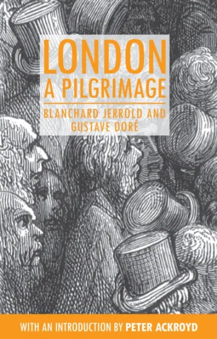 London: A Pilgrimage - Jerrold, Blanchard