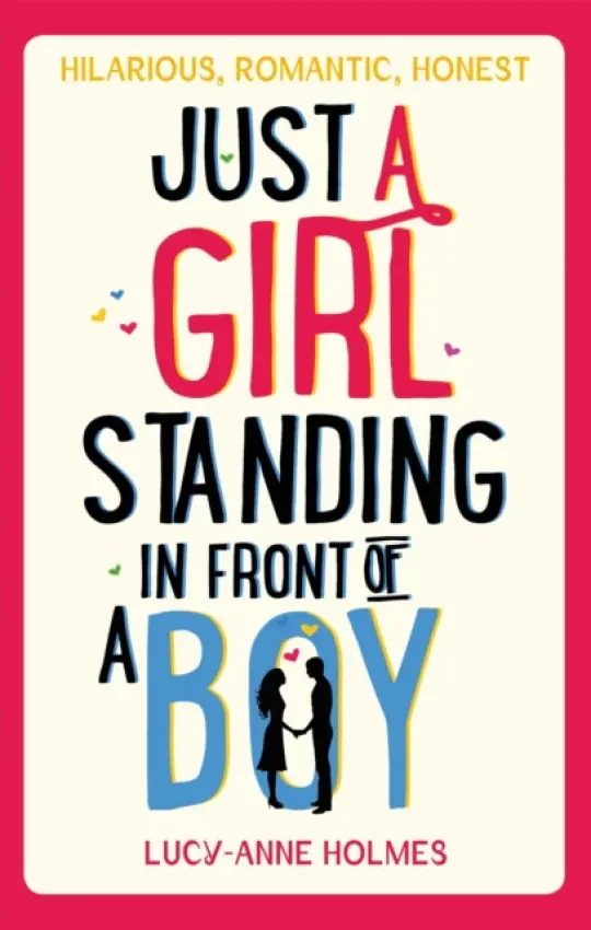 Just a Girl, Standing in Front of a Boy - Holmes, Lucy-Anne