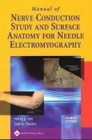 Manual of Nerve Conduction Study and Surface Anatomy for Needle Electromyography - Lee, Hang J. a DeLisa, Joel A.