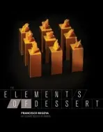 Elements of Dessert - Migoya, Francisco J. (The Culinary Institute of America, Hyde Park, NY) a Array