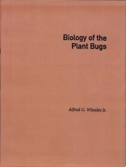 Biology of the Plant Bugs (Hemiptera: Miridae) - Wheeler, Alfred G.