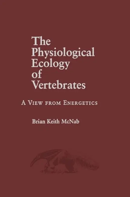 Physiological Ecology of Vertebrates - McNab, Brian K.