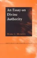 Essay on Divine Authority - Murphy, Mark C.