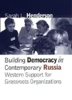 Building Democracy in Contemporary Russia - Henderson, Sarah L.