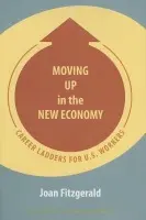 Moving Up in the New Economy - Fitzgerald, Joan