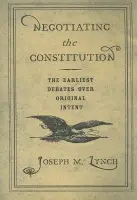 Negotiating the Constitution - Lynch, Joseph M.