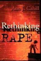 Rethinking Rape - Cahill, Ann J.