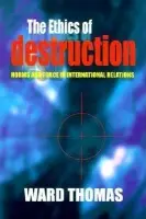 Ethics of Destruction - Thomas, Ward
