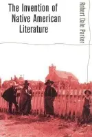 Invention of Native American Literature - Parker, Robert Dale
