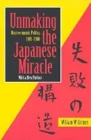 Unmaking the Japanese Miracle - Grimes, William M.