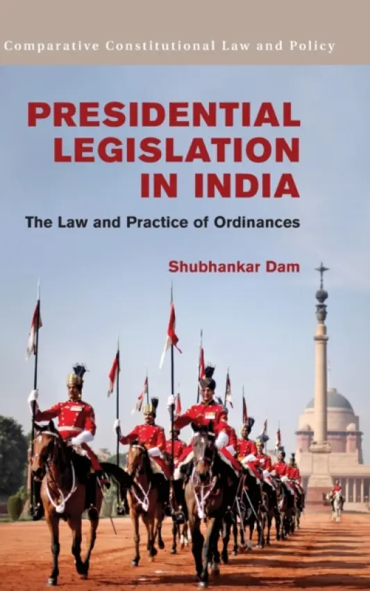 Presidential Legislation in India - Dam, Shubhankar (Singapore Management University)