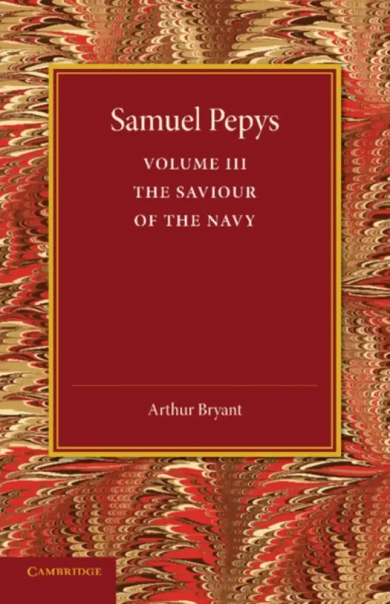 Samuel Pepys: Volume 3 - Bryant, Arthur