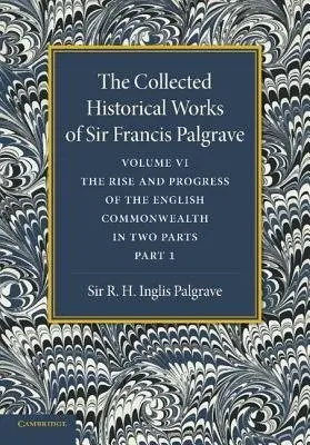Collected Historical Works of Sir Francis Palgrave, K.H.: Volume 6 - Palgrave, Francis