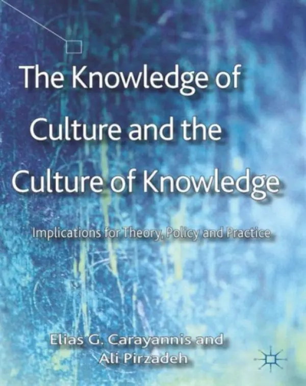 Knowledge of Culture and the Culture of Knowledge - Carayannis, E. a Pirzadeh, A.