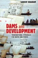 Dams and Development - Khagram, Sanjeev