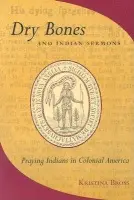 Dry Bones and Indian Sermons - Bross, Kristina