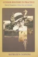 Gender History in Practice - Canning, Kathleen