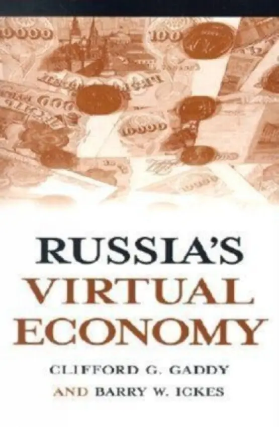 Russia's Virtual Economy - Gaddy, Clifford G. a Ickes, Barry W.