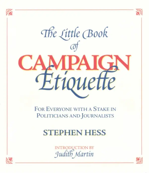 Little Book of Campaign Etiquette - Hess, Stephen