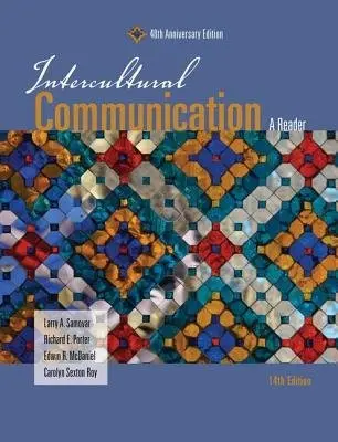Intercultural Communication - Samovar, Larry (San Diego State University, Emeritus) a Porter, Richard (California State University, Long Beach, Emeritus) a McDaniel, Edwin (San Diego State University) a Roy, Carolyn (San Diego State University)