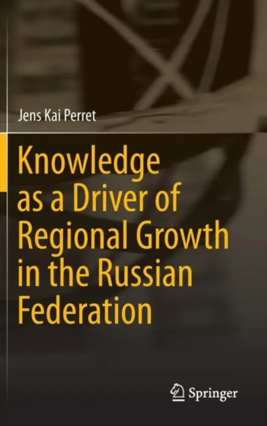 Knowledge as a Driver of Regional Growth in the Russian Federation - Perret, Jens Kai