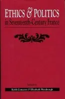 Ethics and Politics in Seventeenth Century France