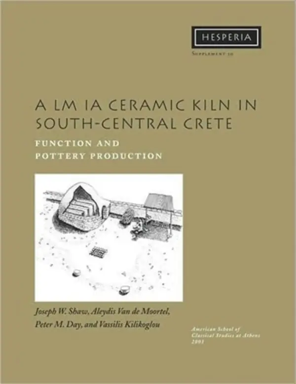 LM IA Ceramic Kiln in South-Central Crete - Shaw, Joseph W. a Van de Moortel, Aleydis a Day, Peter M. a Kilikoglou, Vassilis