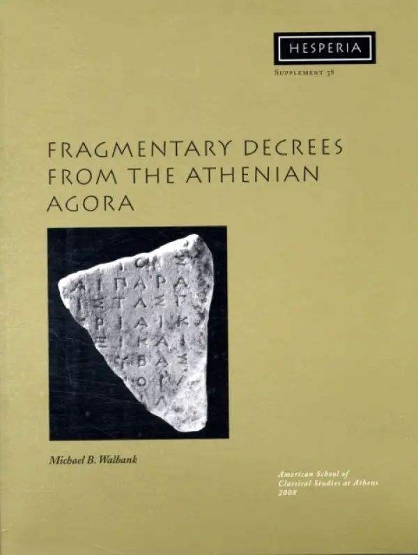 Fragmentary Decrees from the Athenian Agora - Walbank, Michael B.