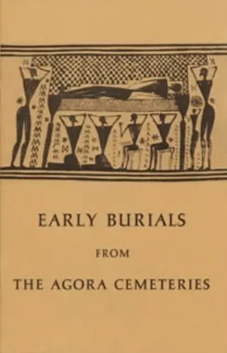 Early Burials from the Agora Cemeteries - Immerwahr, Sara A.