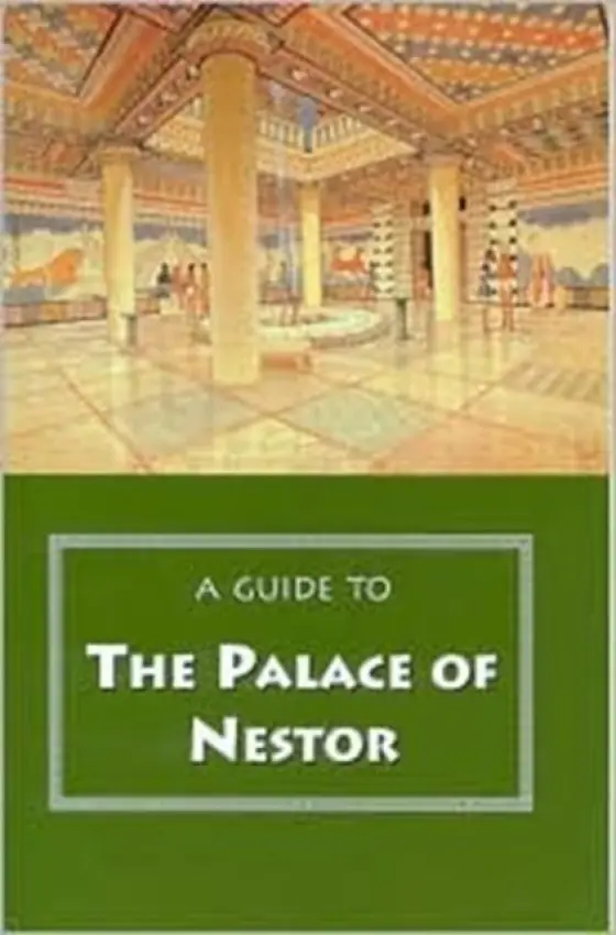 Guide to the Palace of Nestor, Mycenaean Sites in Its Environs, and the Chora Museum - Blegen, Carl W. a Rawson, Marion a Shelmerdine, Cynthia a Davis, Jack L.