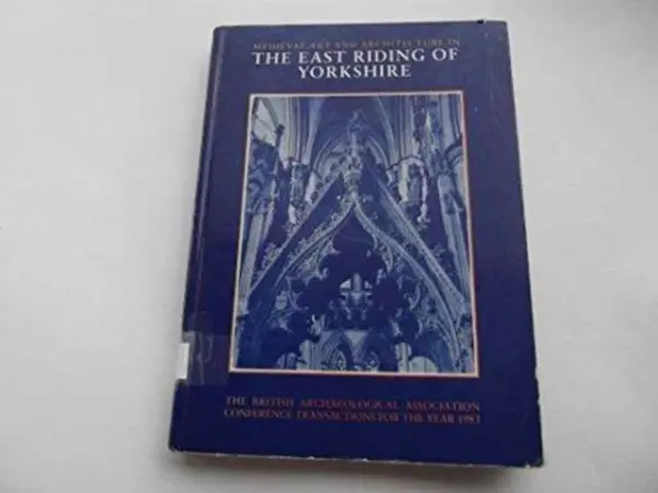 Mediaeval Art and Architecture in the East Riding of Yorkshire - Wilson, Christopher