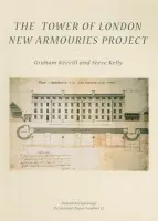 Tower of London New Armouries Project - Keevill, Graham a Kelly, Steve