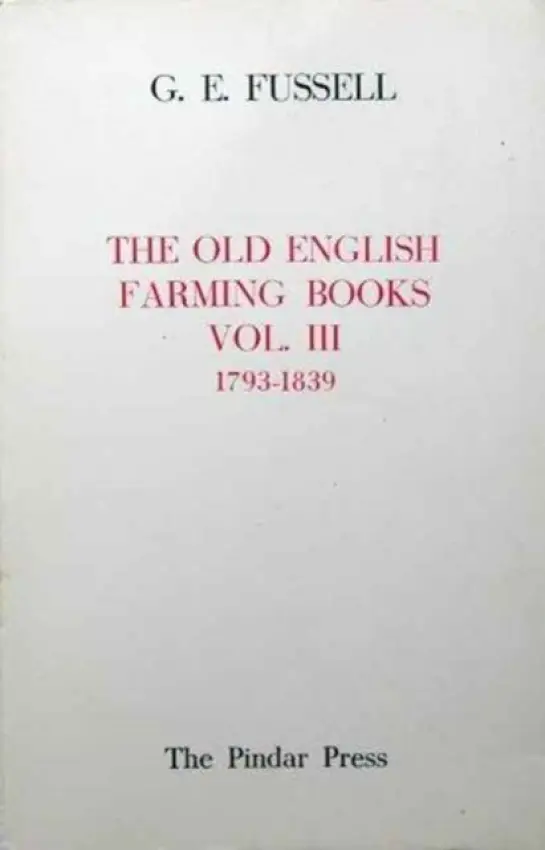 Old English Farming Books Vol. III: 1793-1839 - Fussell, George Edwin
