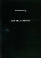 Tromperies - de Larivey, Pierre