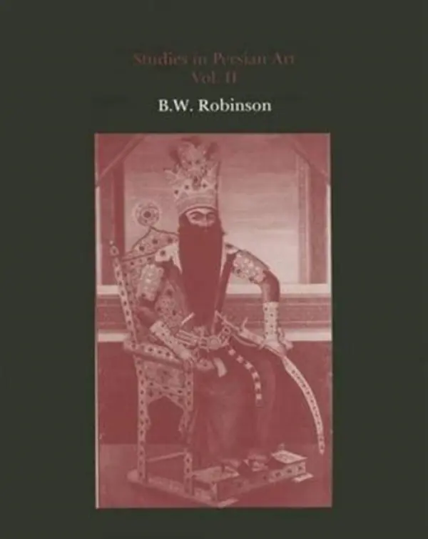 Studies in Persian Art, Volume II - Robinson, B W